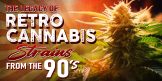 The Legacy of Retro Cannabis Strains from the 90s